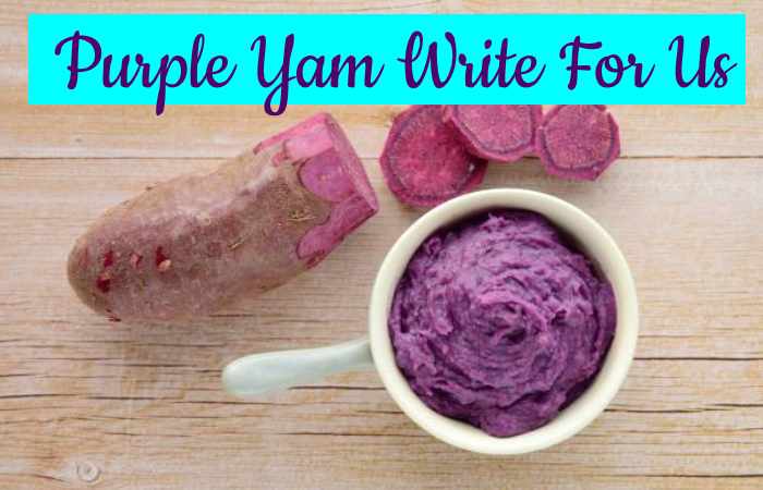 Purple Yam Write For Us